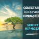 Script Hipnoza Conectarea cu Copacul Cunoasterii 1