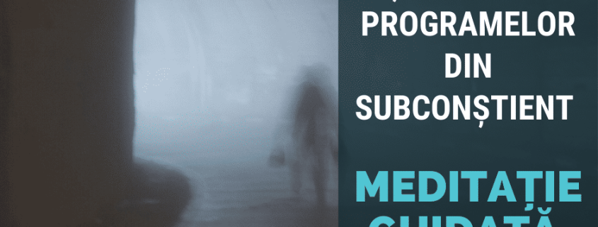 Meditatie pentru Stergerea Programelor din Subconstient 1 meditatie pentru stergerea programelor din subconstient