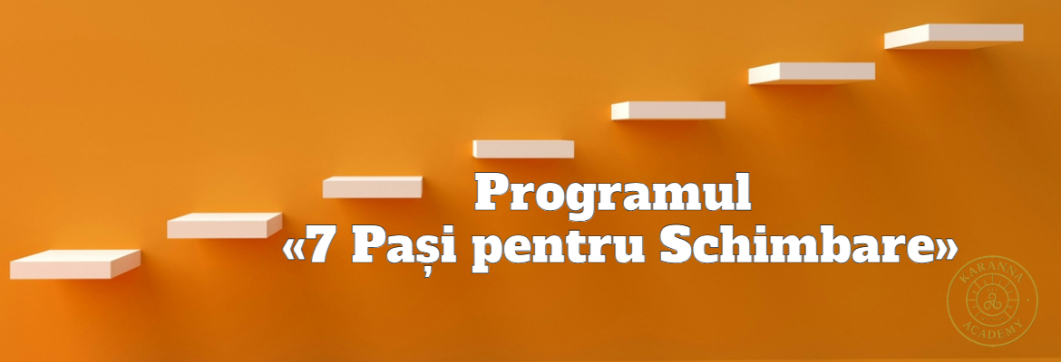 ACCES INTEGRAL - Program de Dezvoltare Personală - 7 Pași pentru schimbare 1 7 Pasi pentru schimbare