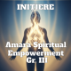 INIȚIERE - Amara Spiritual Empowerment Gr III 19 Amara Spiritual Empowerment Gr III