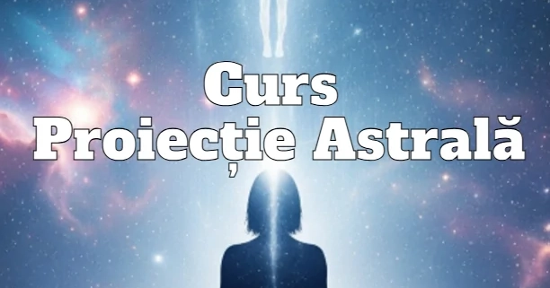 Curs Proiecție Astrală - ACCES INTEGRAL INSTANT 10 Curs Proiectie Astrala magazin