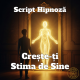 Script Hipnoză - Crește-ți Stima de Sine 20 Script Hipnoza Creste ti Stima de Sine