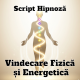 Script Hipnoză pentru Vindecare Fizică și Energetică 19 Script Hipnoza pentru Vindecare Fizica si Energetica