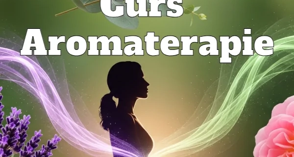 Curs Aromaterapie Nivel I